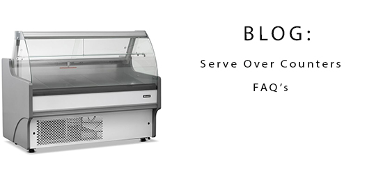 Serve Over Display Fridges - FAQ's 